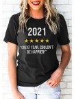 2021 Great Year Couldn't Be Happier TShirt Tee  Black